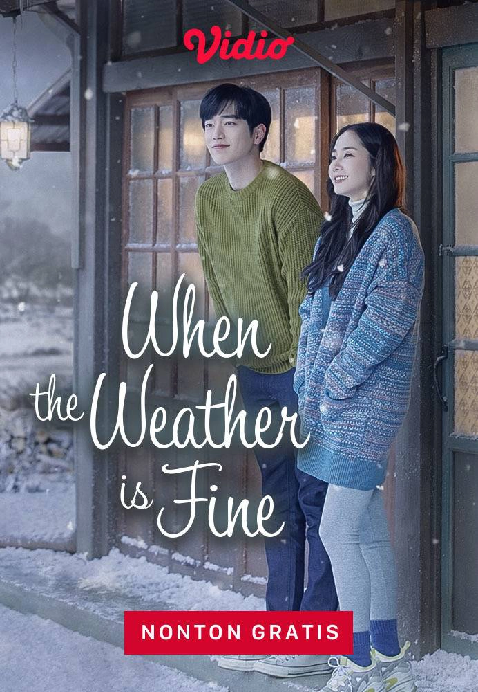 when the weather is fine